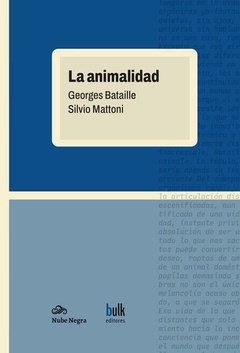 LA ANIMALIDAD - GEORGES BATAILLE / SILVIO MATTONI - BULK