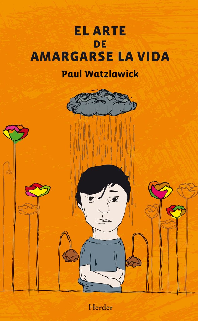 El arte de amargarse la vida - Paul Watzlawick - Herder