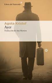 AYER - AGOTA KRISTOF - DEL ASTEROIDE