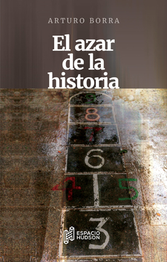 El azar de la historia - Arturo Borra - ESPACIO HUDSON