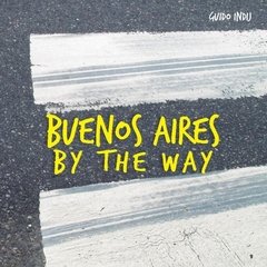 Buenos Aires by the Way - Guido Indij - La marca editora