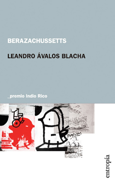 Berazachussetts - Leandro Ávalos Blacha - ENTROPIA