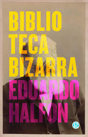 BIBLIOTECA BIZARRA - EDUARDO HALFON - Godot