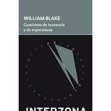 CANCIONES DE INOCENCIA Y EXPERIENCIA - WILLIAM BLAKE - INTERZONA