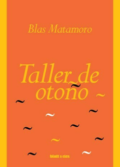 TALLER DE OTOÑO - BLAS MATAMORO - BLATT Y RÍOS