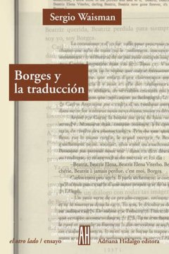BORGES Y LA TRADUCCIÓN - Sergio Waisman - Adriana Hidalgo Editora