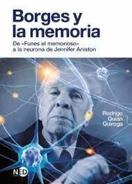 BORGES Y LA MEMORIA - RODRIGO QUIAN QUIROGA - NED