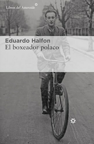 EL BOXEADOR POLACO - EDUARDO HALFON - LIBROS DEL ASTEROIDE