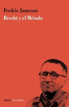 BRECHT Y EL MÉTODO - FREDRIC JAMESON - Manantial