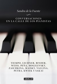 CONVERSACIONES EN LA CALLE DE LOS PIANISTAS - SANDRA DE LA FUENTE - Aguilar