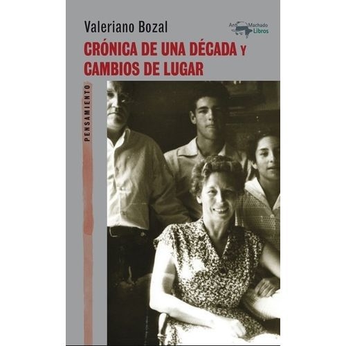 CRÓNICA DE UNA DÉCADA Y CAMBIOS DE LUGAR - VALERIANO BOZAL - A. MACHADO LIBROS