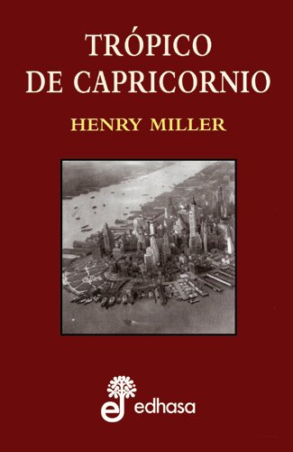 TROPICO DE CAPRICORNIO - HENRY MILLER - EDHASA