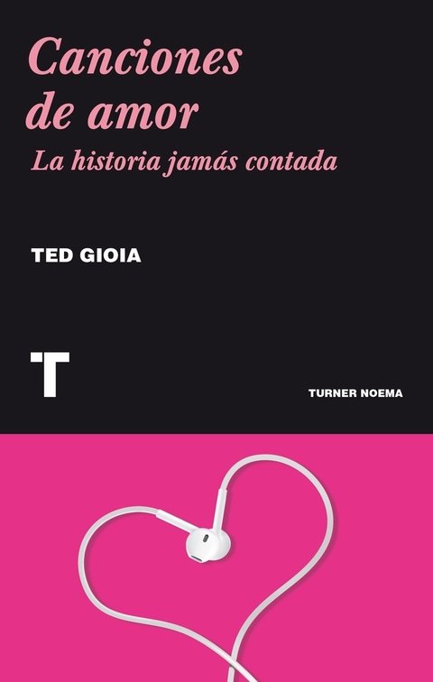 Canciones de amor, la historia jamás contada - Ted Gioia - Turner