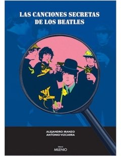 Las canciones secretas de Los Beatles - Alejandro Iranzo - Milenio