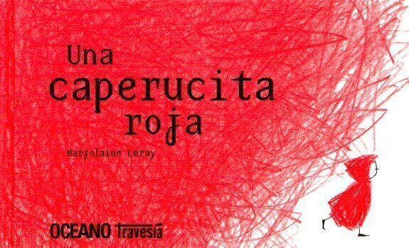 UNA CAPERUCITA ROJA - MARJOLAINE LERAY - OCEANO TRAVESIA