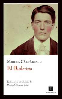 EL RULETISTA - MIRCEA CARTARESCU - IMPEDIMENTA