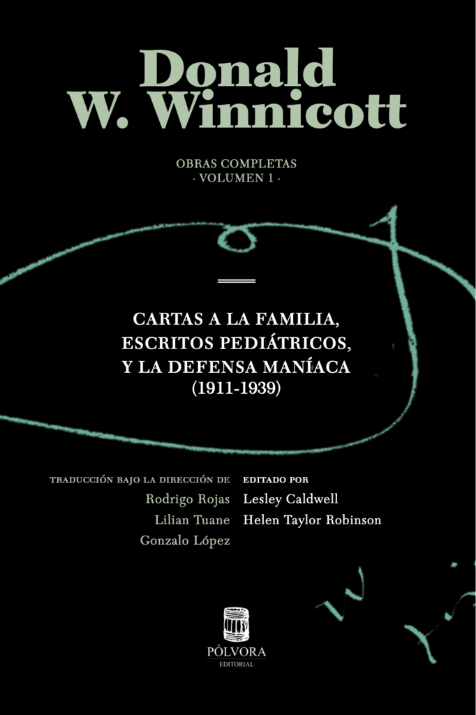 Cartas a la familia, Escritos pediátricos, y La defensa maníaca (1911-1939) Obras completas Vol. I - Donald W. Winnicott - Pólvora