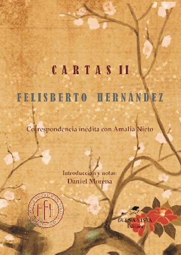 CARTAS II: CORRESPONDENCIA INÉDITA CON AMALIA NIETO - FELISBERTO HERNANDEZ - BUENA VISTA