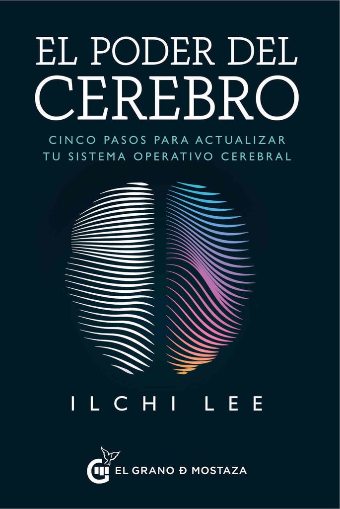 EL PODER DEL CEREBRO - ILCHI LEE - El grano de mostaza