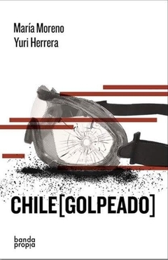 Chile (Golpeado) - María Moreno/ Yuri Herrera - BANDA PROPIA