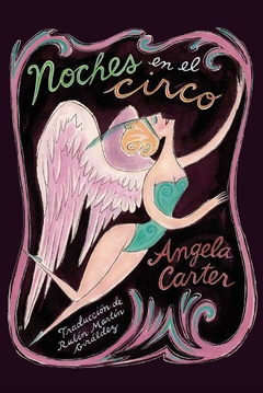 NOCHES EN EL CIRCO - ANGELA CARTER - SEXTO PISO
