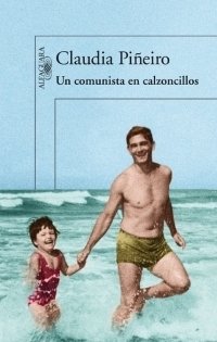 Un comunista en calzoncillos - Claudia Piñeiro - Alfaguara