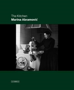 THE KITCHEN - MARINA ABRAMOVIC - LA FABRICA