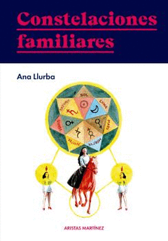 CONSTELACIONES FAMILIARES - ANA LLURBA - ARISTAS MARTINEZ EDICIONES