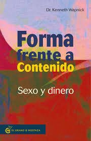 FORMA FRENTE A CONTENIDO. SEXO Y DINERO - Dr. Kenneth Wapnick - El grano de mostaza