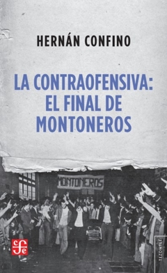 LA CONTRAOFENSIVA: EL FINAL DE MONTONEROS - HERNÁN CONFINO - FCE