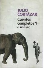 CUENTOS COMPLETOS 1 (1945-1966) - JULIO CORTAZAR - SUDAMERICANA