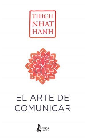 EL ARTE DE COMUNICAR - THICH NHAT HANH - KITSUNE BOOKS (FB)