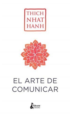 EL ARTE DE COMUNICAR - THICH NHAT HANH - KITSUNE BOOKS (FB)