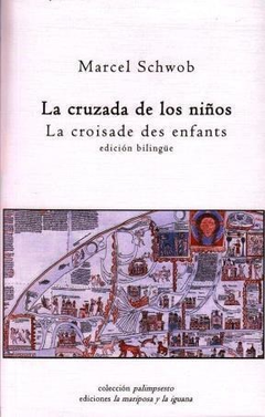 LA CRUZADA DE LOS NIÑOS - MARCEL SCHWOB - LA MARIPOSA Y LA IGUANA