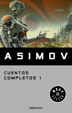 CUENTOS COMPLETOS I - Isaac Asimov - Debolsillo