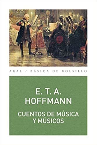 CUENTOS DE MÚSICA Y MÚSICOS - E.T.A. HOFFMANN - AKAL