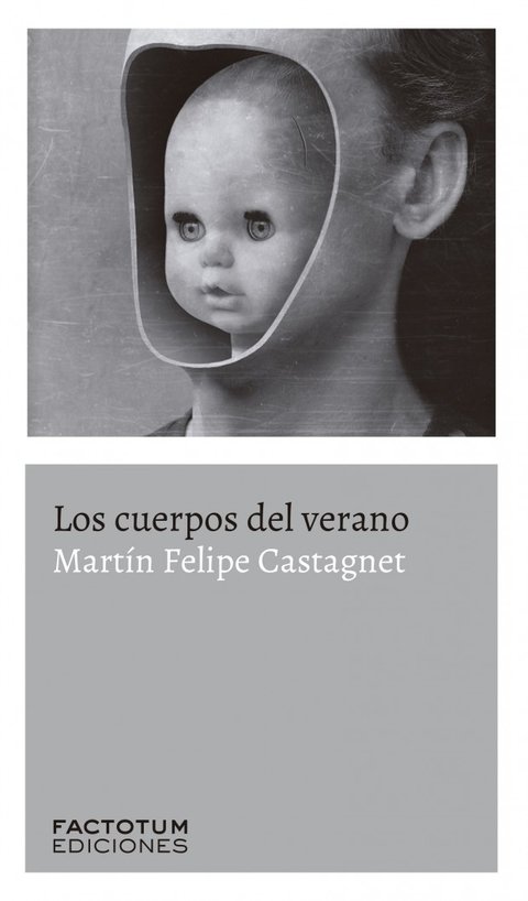 Los cuerpos del verano - Martín Felipe Castagnet - Factotum Ediciones