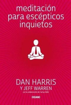 MEDITACIÓN PARA ESCÉPTICOS INQUIETOS - DAN HARRIS / JEFF WARREN - OCEANO