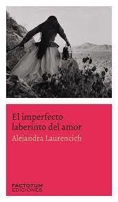 El imperfecto laberinto del amor - Alejandra Laurencich - Factotum