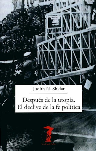 DESPUÉS DE LA UTOPÍA - JUDITH N. SHKLAR - A. MACHADO LIBROS