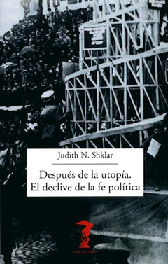 DESPUÉS DE LA UTOPÍA - JUDITH N. SHKLAR - A. MACHADO LIBROS