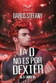 La D no es por Dexter - Darlis Stefany - Ediciones Déjà Vu