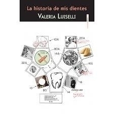 LA HISTORIA DE MIS DIENTES - Valeria Luiselli - Sexto piso