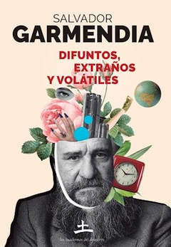 DIFUNTOS EXTRAÑOS Y VOLATILES - SALVADOR GARMENDIA - Los cuadernos del destierro