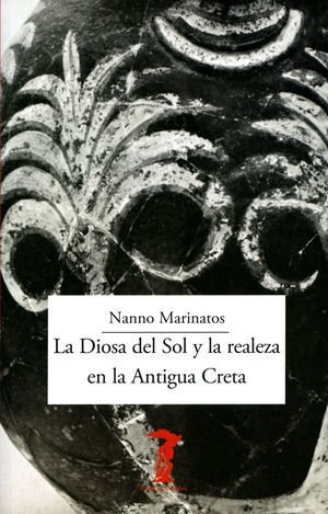 La diosa del sol y la realeza en la antigua Creta - Nanno Marinatos - A. Machado Libros