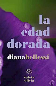 LA EDAD DORADA - DIANA BELLESSI - CALETA OLIVIA