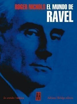 El mundo de Ravel - Roger Nichols - Adriana Hidalgo