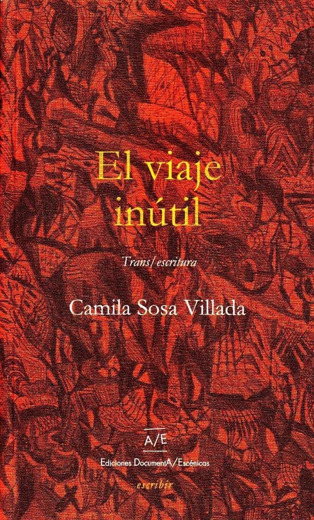 EL VIAJE INÚTIL - Camila Sosa Villada - DOCUMENTA/ESCÉNICAS