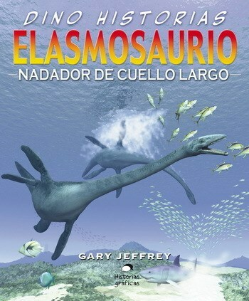 ELASMOSAURIO. NADADOR DE CUELLO LARGO - GARY JEFFRE - OCEANO HISTORIAS GRAFICAS