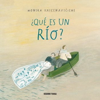 ¿Qué es un río? - Monika Vaicenaviciene - OCEANO TRAVESIA